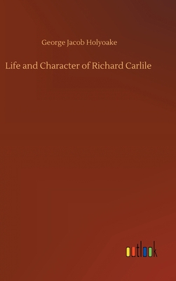 Life and Character of Richard Carlile 3752385812 Book Cover