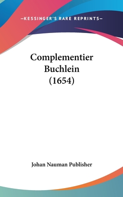 Complementier Buchlein (1654) [German] 1104792583 Book Cover