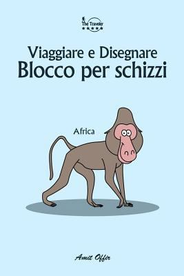 Blocco per schizzi: Viaggiare e Disegnare: Africa [Italian] 1979918007 Book Cover