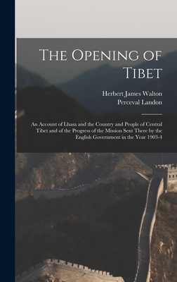 The Opening of Tibet: An Account of Lhasa and t... 1017387966 Book Cover