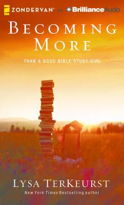 Becoming More Than a Good Bible Study Girl 1511328169 Book Cover