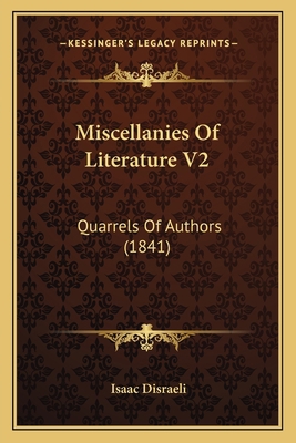 Miscellanies Of Literature V2: Quarrels Of Auth... 1164933973 Book Cover