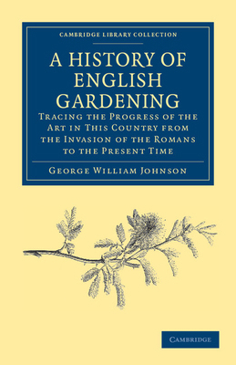 A History of English Gardening, Chronological, ... 1108037135 Book Cover