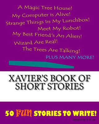 Xavier's Book Of Short Stories 1522863540 Book Cover