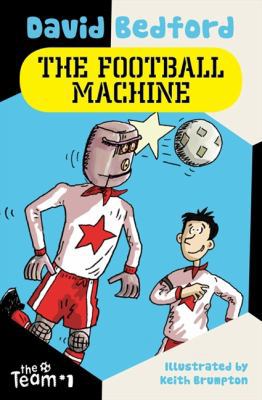 The Football Machine (The Team) (Team) 1877003344 Book Cover