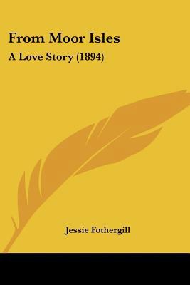 From Moor Isles: A Love Story (1894) 1120284279 Book Cover