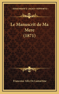 Le Manuscrit de Ma Mere (1871) [French] 1167901053 Book Cover