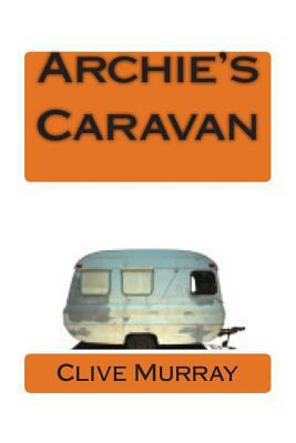 Archie's Caravan 1499246021 Book Cover