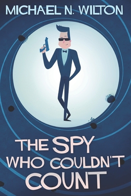 The Spy Who Couldn't Count: Large Print Edition 1706056222 Book Cover
