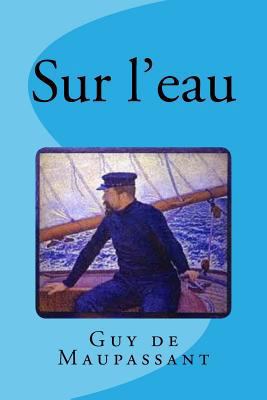Sur l'eau [French] 1534749799 Book Cover