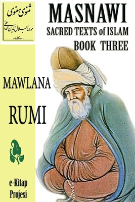 Masnawi Sacred Texts of Islam: Book Three 1304798453 Book Cover