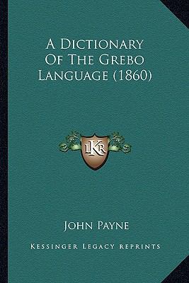 A Dictionary Of The Grebo Language (1860) 1164524143 Book Cover