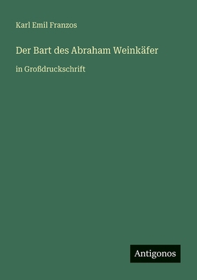 Der Bart des Abraham Weinkäfer: in Großdrucksch... [German] 3566025038 Book Cover