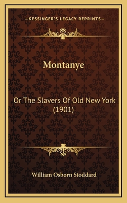 Montanye: Or The Slavers Of Old New York (1901) 1166372804 Book Cover