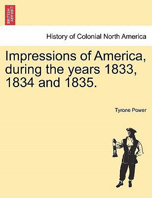 Impressions of America, During the Years 1833, ... 1241507996 Book Cover