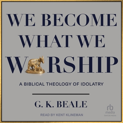 We Become What We Worship: A Biblical Theology ... B0BYCCG6T4 Book Cover