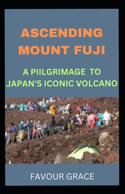 Ascending Mount Fuji: A Pilgrimage to Japan's I...            Book Cover