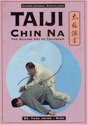 Taiji Chin Na: The Seizing Art of Taijiquan (Ch... 0940871378 Book Cover