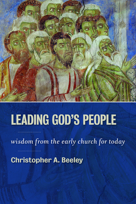 Leading God's People: Wisdom from the Early Chu... 0802867006 Book Cover