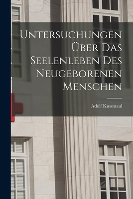 Untersuchungen Über das Seelenleben des Neugebo... 1018904158 Book Cover