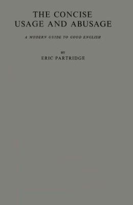 The Concise Usage and Abusage: A Modern Guide t... 0837124662 Book Cover