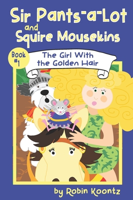 Sir Pants-a-Lot and Squire Mousekins: The Girl ... 1723838926 Book Cover