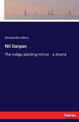 Nil Darpan: The indigo planting mirror - a drama 3337382622 Book Cover