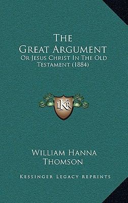 The Great Argument: Or Jesus Christ in the Old ... 1165238551 Book Cover