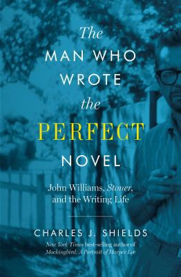 The Man Who Wrote the Perfect Novel: John Willi... 1477317368 Book Cover