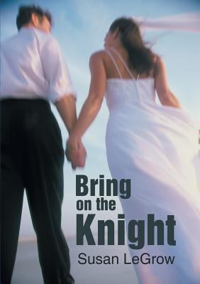 Bring On the Knight 1483403866 Book Cover