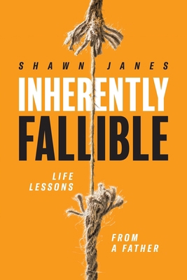 Inherently Fallible: Life Lessons From A Father 1954819064 Book Cover