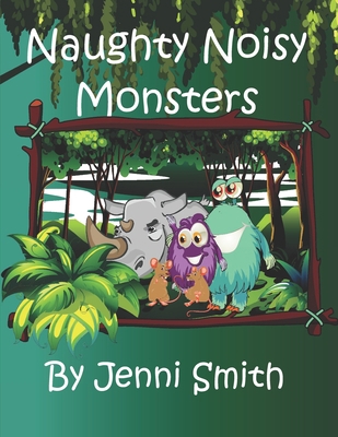 Naughty Noisy Monsters: Can the naughty noisy m... 179316472X Book Cover