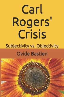 Carl Rogers' Crisis: Subjectivity vs. Objectivity 197688991X Book Cover