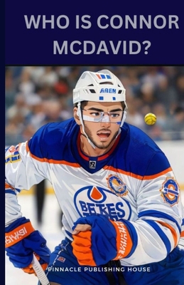 Who Is Connor McDavid?: A Kid's Guide To Hockey... B0CTXRGPC6 Book Cover