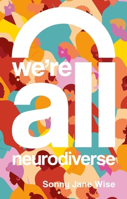 We're All Neurodiverse: How to Build a Neurodiv... 1839975784 Book Cover