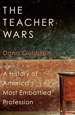 The Teacher Wars: A History of America's Most E... 038553695X Book Cover