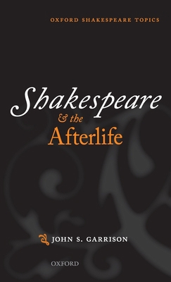 Shakespeare and the Afterlife 0198801092 Book Cover