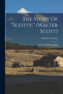 The Story Of "scotty," (walter Scott): King Of ... 101879574X Book Cover