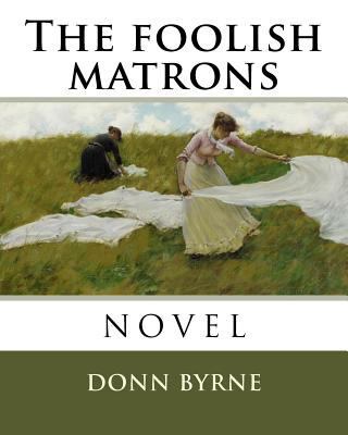 The foolish matrons 1985109492 Book Cover