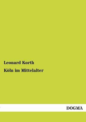 Köln im Mittelalter [German] 3955074951 Book Cover