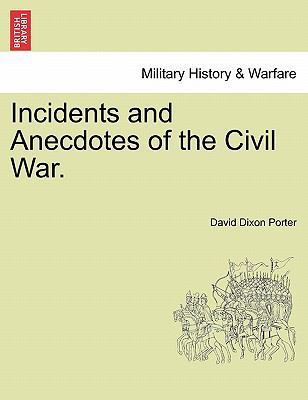 Incidents and Anecdotes of the Civil War. 1241469555 Book Cover