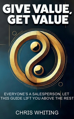 Give Value, Get Value B0GQ8X5SJV Book Cover