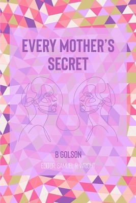 Every Mother's Secret B08JF5HXWB Book Cover