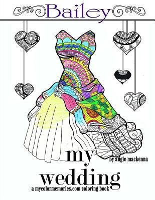 My Wedding: Bailey: Adult Coloring Book, Person... 1537028715 Book Cover