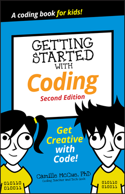 Getting Started with Coding: Get Creative with ... 1119641624 Book Cover