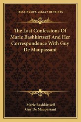 The Last Confessions Of Marie Bashkirtseff And ... 1163084069 Book Cover