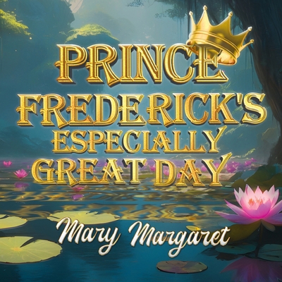 Prince Frederick's Especially Great Day B0FBBLW51L Book Cover