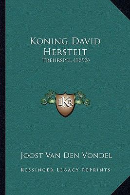 Koning David Herstelt: Treurspel (1693) [Dutch] 1166148017 Book Cover