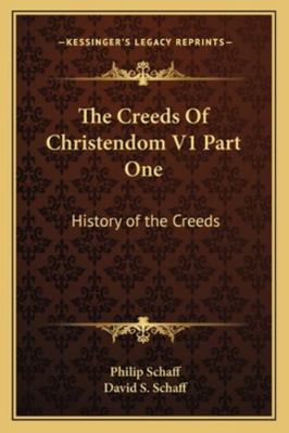 The Creeds Of Christendom V1 Part One: History ... 1162979364 Book Cover