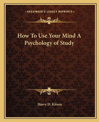 How to Use Your Mind a Psychology of Study 1162666897 Book Cover